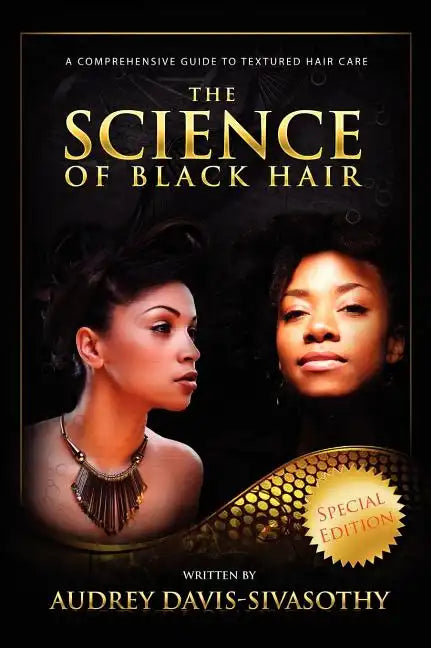 The Science of Black Hair: A Comprehensive Guide to Textured Hair Care - Hardcover