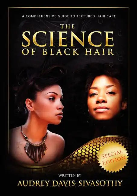 The Science of Black Hair: A Comprehensive Guide to Textured Hair Care - Paperback