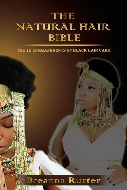 The Natural Hair Bible: The 10 Commandments of Black Hair Care - Paperback
