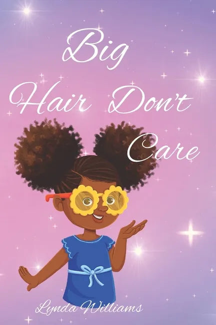 Big Hair Don't Care, Self-Love Hair Book for Small Black Kids - Paperback